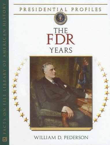 The Fdr Years Presidential Profiles William D Pederson