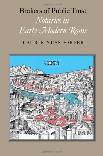 Brokers Of Public Trust Notaries In Early Modern Rome 1st Edition Laurie Nussdorfer