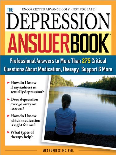 The Depression Answer Book Professional Answers To More Than 275 Critical Questions About Medication Therapy Support And More 1st Edition Wes Burgess
