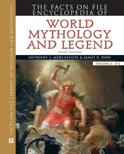 The Facts On File Encyclopedia Of World Mythology And Legend Third Edition 3rd Revised Edition Anthony S Mercatante