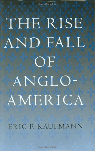 The Rise And Fall Of Angloamerica Eric P Kaufmann