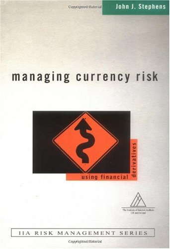 Managing Currency Risk Using Financial Derivatives 1st Edition John J Stephens