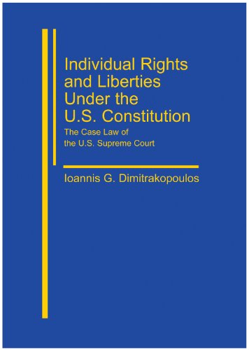 Individual Rights And Liberties Under The Us Constitution The Case Law Of The Us Supreme Court Ioannis G Dimitrakopoulos