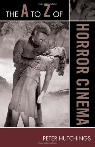 The A To Z Of Horror Cinema The A To Z Guide Peter Hutchings