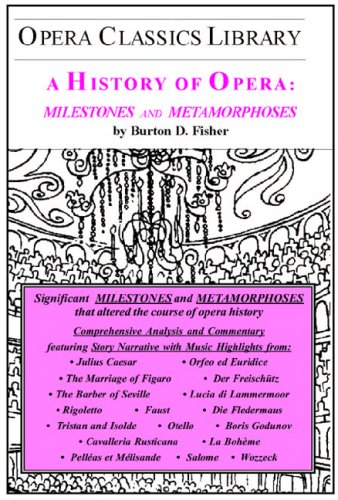 A History Of Opera Milestones And Metamorphosis Burton D Fisher