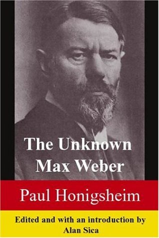 The Unknown Max Weber Paul Honigsheim