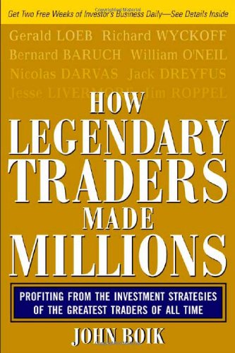 How Legendary Traders Made Millions Profiting From The Investment Strategies Of The Gretest Traders Of All Time 1st Edition John Boik