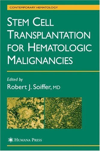 Stem Cell Transplantation For Hemotologic Malignancies Contemporary Hematology 1st Edition Robert J Soiffer