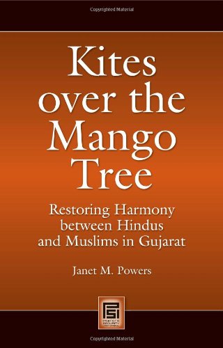 Kites Over The Mango Tree Restoring Harmony Between Hindus And Muslims In Gujarat Praeger Security International Janet M Powers