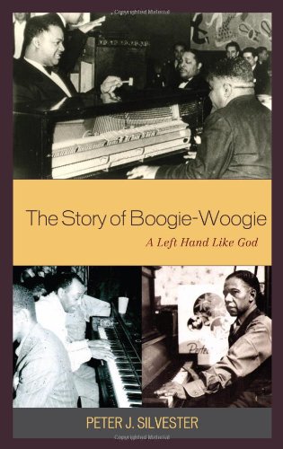 The Story Of Boogiewoogie A Left Hand Like God 2nd Edition 2nd Edition Peter J Silvester