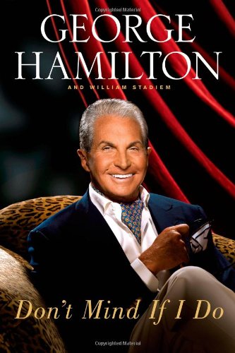 Dont Mind If I Do 1st Edition George Hamilton William Stadiem