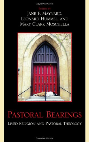 Pastoral Bearings Lived Religion And Pastoral Theology Jane F Maynard