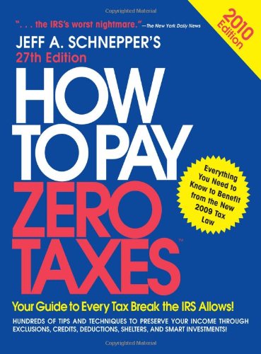 How To Pay Zero Taxes 2010 27th Edition Jeff Schnepper