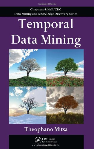 Temporal Data Mining Chapman Hall Crc Data Mining And Knowledge Discovery Series Theophano Mitsa
