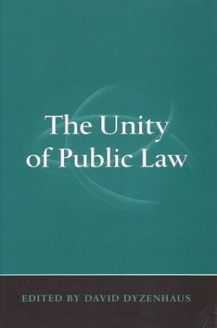 The Unity Of Public Law David Dyzenhaus