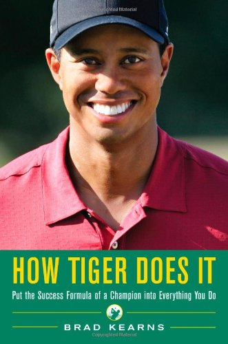 How Tiger Does It 1st Edition Brad Kearns