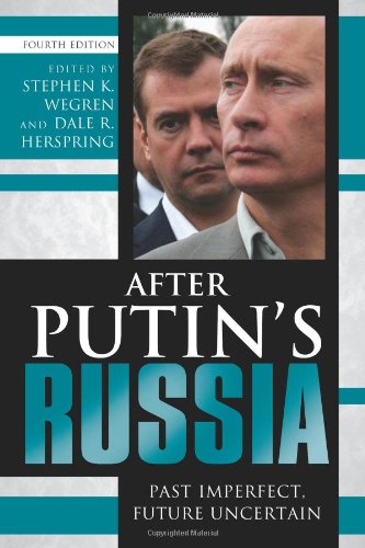 After Putins Russia Past Imperfect Future Uncertain 4th Edition Stephen K Wegren