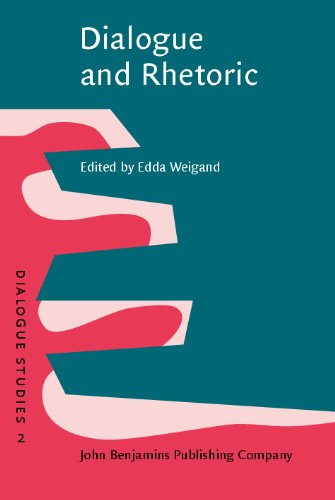 Dialogue And Rhetoric Dialogue Studies Volume 2 Edda Weigand Editor