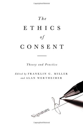 The Ethics Of Consent Theory And Practice 1st Edition Franklin Miller