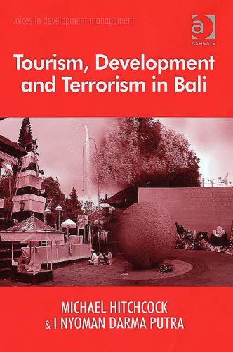 Tourism Development And Terrorism In Bali Voices In Development Management Michael Hitchcocknyoman Darma Putra