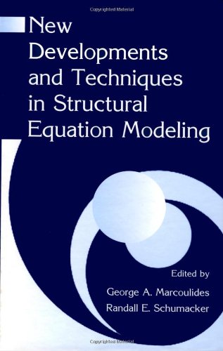 New Developments And Techniques In Structural Equation Modeling Subsequent George A Marcoulides