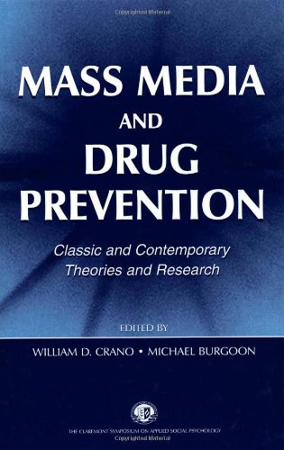 Mass Media And Drug Prevention Classic And Contemporary Theories And Research William D Crano Editor