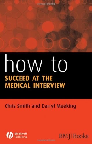 How To Succeed At The Medical Interview How How To 1st Edition Chris Smith