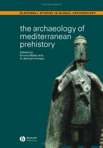 The Archaeology Of Mediterranean Prehistory Blackwell Studies In Global Archaeology 1st Edition Emma Blake