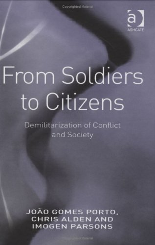 From Soldiers To Citizens Demilitarization Of Conflict And Society Joao Gomes Porto