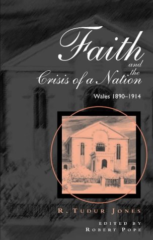 Faith And The Crisis Of A Nation Wales 18901914 University Of Wales Bangor History Of Religion R Tudur Jones