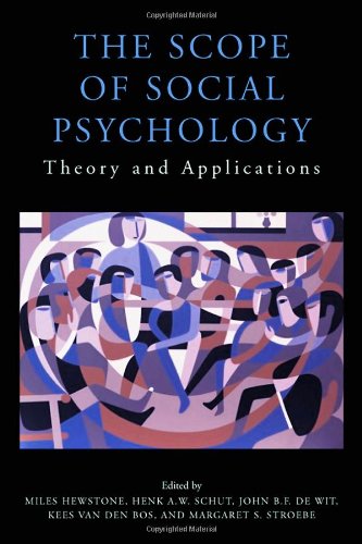 The Scope Of Social Psychology Theory And Applications A Festschrift For Wolfgang Stroebe Psychology Press Festschrift Series 1st Edition Miles Hewstone