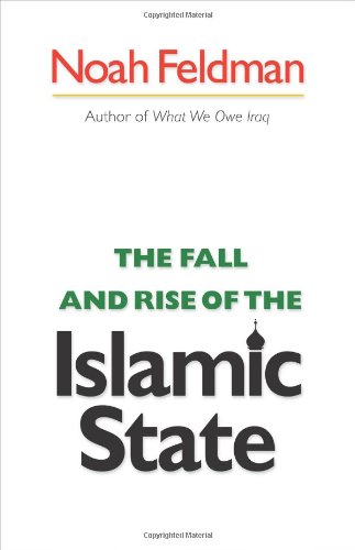 The Fall And Rise Of The Islamic State Council On Foreign Relations First Edition Noah Feldman