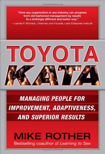 Toyota Kata Managing People For Improvement Adaptiveness And Superior Results 1st Edition Mike Rother