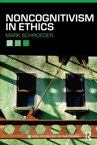 Noncognitivism In Ethics New Problems Of Philosophy 1st Edition Mark Schroeder