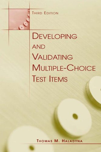 Developing And Validating Multiplechoice Test Items 3rd Edition Thomas M Haladyna
