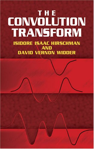 The Convolution Transform Isidore Isaac Hirschman David V Widder