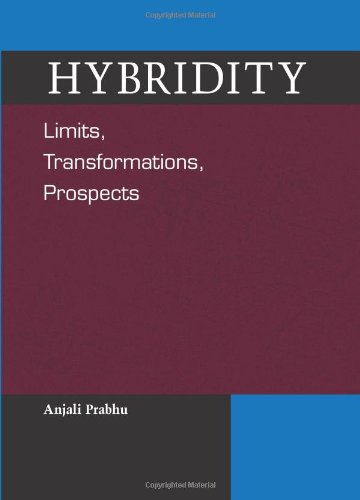 Hybridity Limits Transformations Prospects Anjali Prabhu