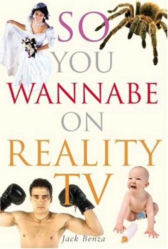 So You Wannabe On Reality Tv Jack Benza
