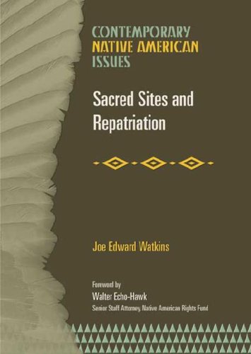 Sacred Sites And Repatriation Contemporary Native American Issues Joe Edward Watkins
