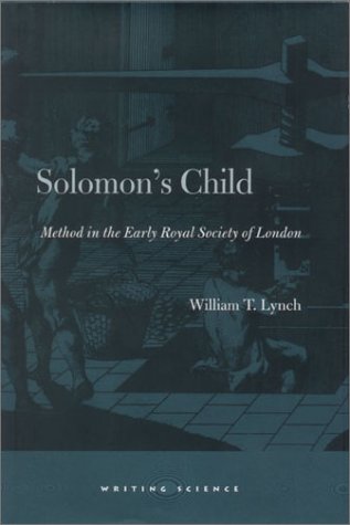 Solomons Child Method In The Early Royal Society Of London Writing Science 1st Edition William Lynch