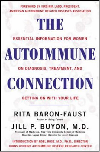 The Autoimmune Connection Essential Information For Women On Diagnosis Treatment And Getting On With Your Life 1st Edition Rita Baronfaust