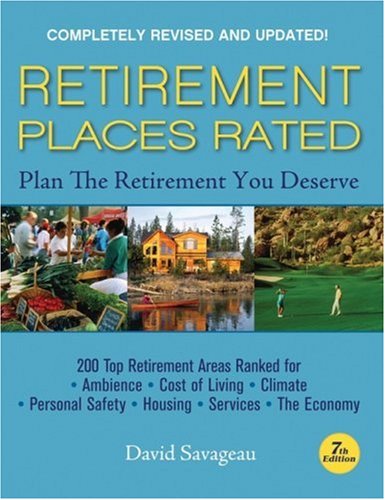 Retirement Places Rated What You Need To Know To Plan The Retirement You Deserve Places Rated Series 7th David Savageau