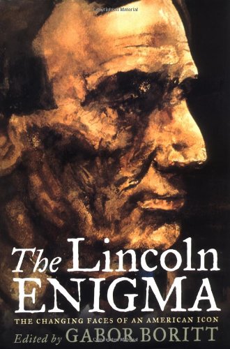 The Lincoln Enigma The Changing Faces Of An American Icon Gabor Boritt