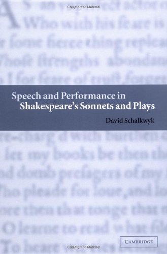 Speech And Performance In Shakespeares Sonnets And Plays David Schalkwyk