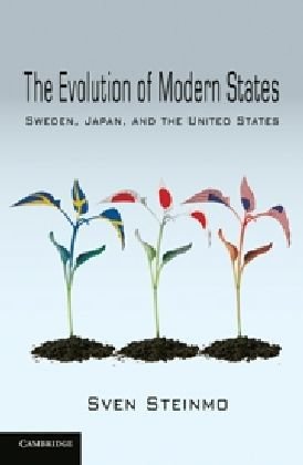The Evolution Of Modern States Sweden Japan And The United States 1st Edition Sven Steinmo