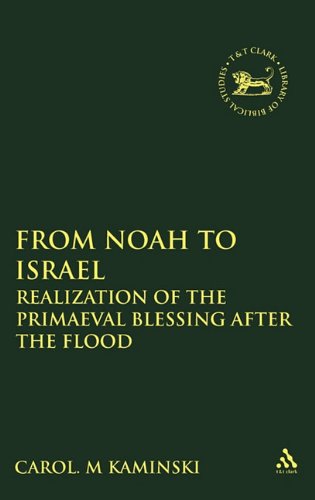 From Noah To Israel Realization Of The Primaeval Blessing After The Flood Jsot Supplement Carol M Kaminski