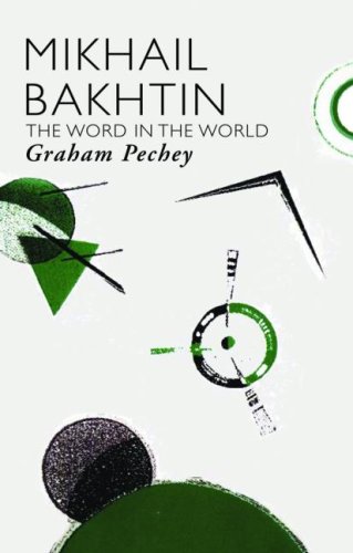 Mikhail Bakhtin The Word In The World Critics Of The Twentieth Century New Edition Graham Pechey