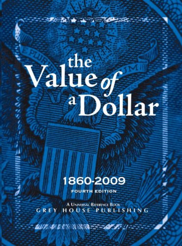 The Value Of A Dollar Prices And Incomes In The United States 18602009 4th Edition Scott Derks