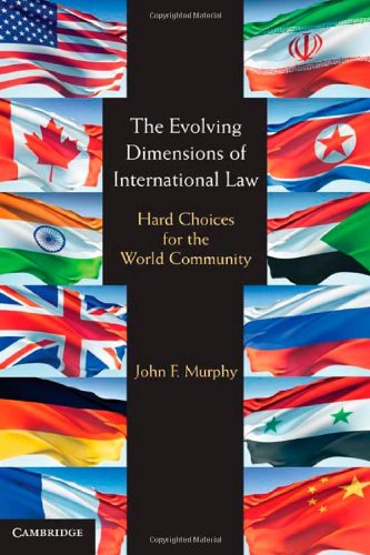 The Evolving Dimensions Of International Law Hard Choices For The World Community John F Murphy