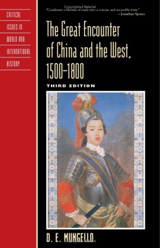 The Great Encounter Of China And The West 1500d1800 Critical Issues In History 3rd Edition D E Mungello
